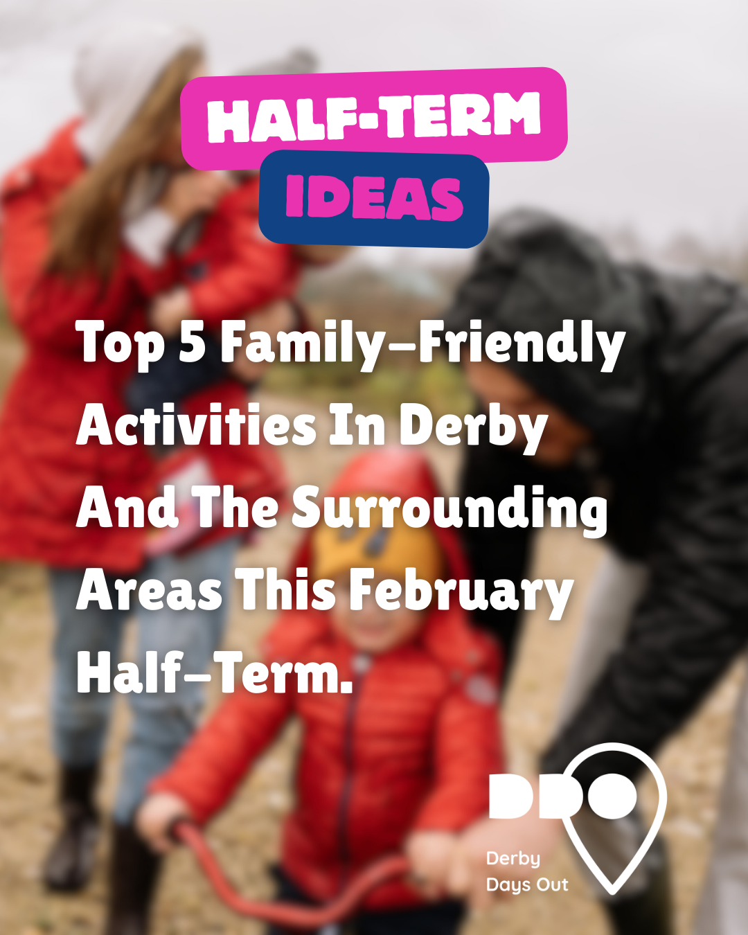 Top 5 Family-Friendly Activities in Derby This February Half-Term - Derby Days Out