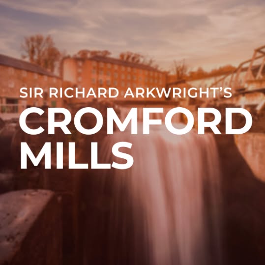 Cromford Mills - Derby Days Out